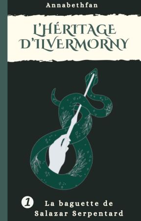 L'héritage d'Ilvermorny : La baguette de Salazar Serpentard [1] by annabethfan