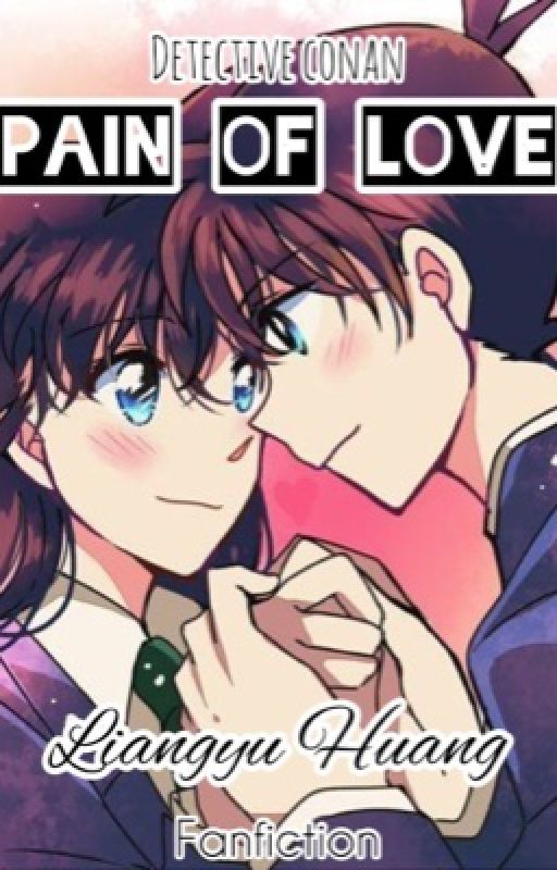 ShinRan- Pain of Love [DETECTIVE CONAN FANFIC] by Lyifan_Leaf