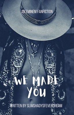 We Made You || An Eminem FanFiction cover