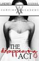 The Disappearing Act (Vampire Academy Fan Fiction Book 2) by LindseyAnn96