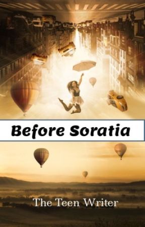 Before Soratia by theteenwriter1