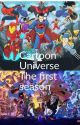 Cartoon Universe: Season one by 091607ag