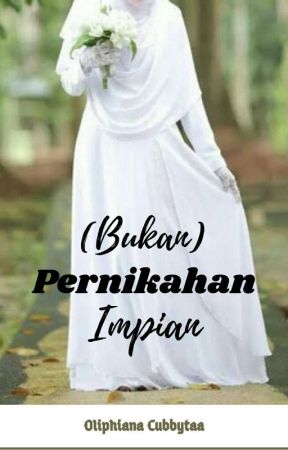 (Bukan) Pernikahan Impian by OliphianaCubbytaa