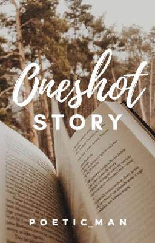 ONE SHOT STORY by Poetic_Man