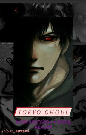 Tokyo Ghoul (Amon Koutarou x Ghoul Reader) by titan_satori