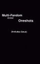 Multi-Fandom Anime Oneshots [DISCONTINUED] by hentaimommi