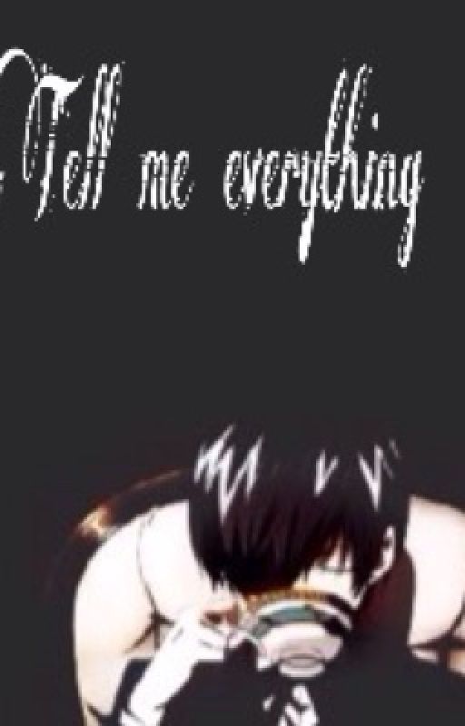 Tell me everything (Ciel x reader) by Maika262000