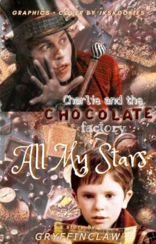 All My Stars | Charlie and The Chocolate Factory Fanfic |  by hpgirl258