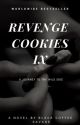 Revenge Cookies Part IX (2015) by BlackCoffeeSavage