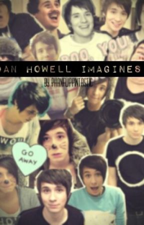 ~Dan Howell Imagines~ by Phanflippintastic