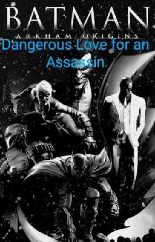 Dangerous Love for an Assassin (Arkham Origins) by DreamOnStories