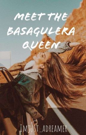 Meet The Basagulera Queen by Imjust_adreamer