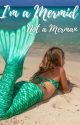 I'm a Mermaid, Not a Merman by IWannaBeAMergirl