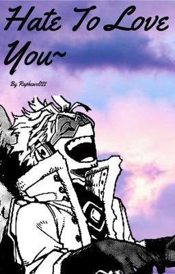 Hate To Love You... (Hawks/Keigo Takami x Reader) cover