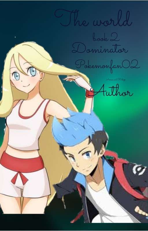 The world dominator: book 2 (For Adoption)  by Pokemonfan02