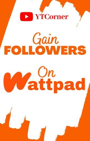 Gain Followers On Wattpad by ytcorner