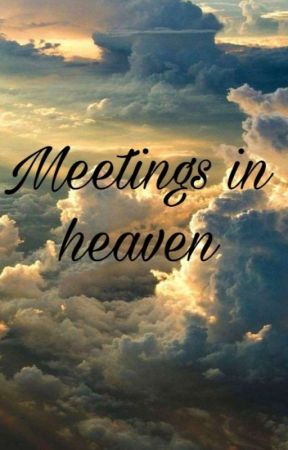 Meetings In Heaven ✅ (Under Editing) by Kridhashree