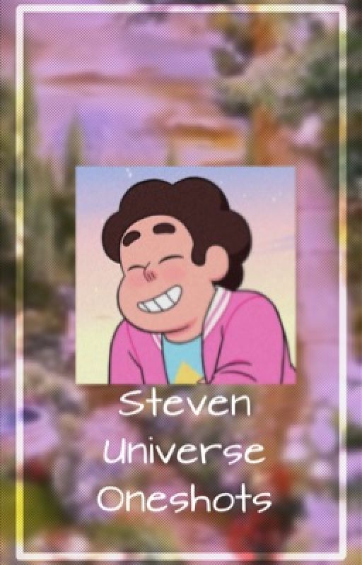 • Steven Universe Oneshots • by enderkcals