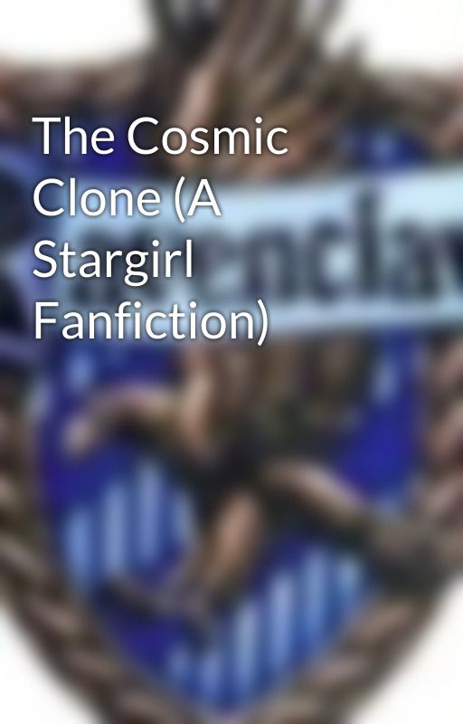 The Cosmic Clone (A Stargirl Fanfiction) by IzukuMidoriya163