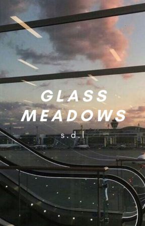 ㅡ glass meadows ;「 poetry 」 by sundustandlove