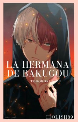 La hermana de Bakugou (Todoroki x tn) [EDITANDO] cover