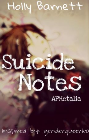 Suicide Notes - APHetalia by AwesomeSaucePrussia