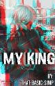 My King by That-Basic-Simp