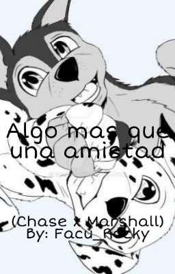 Algo mas que una amistad - (Chase x Marshall) Yaoi cover