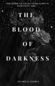 The Blood of Darkness by annabelwritess