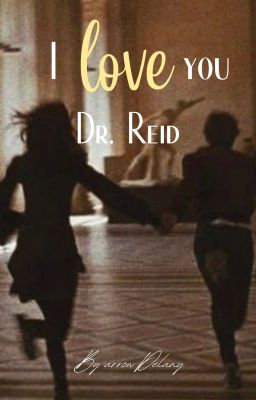 I love you Dr Reid {S.R X Reader}✔︎ cover