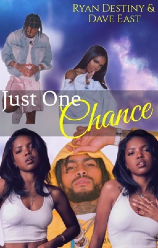 Just One Chance(Rewritten) Ryan Destiny x Dave East by shawdss