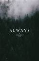 Always. (A Draco Malfoy Story) by dadddymalfoy