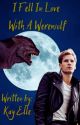 I Fell in Love With a Werewolf (Complete) by FictionWriterKL