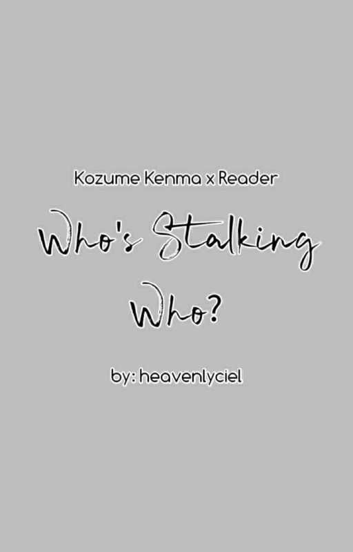 who's stalking who? || kozume kenma x reader by heavenlyciel