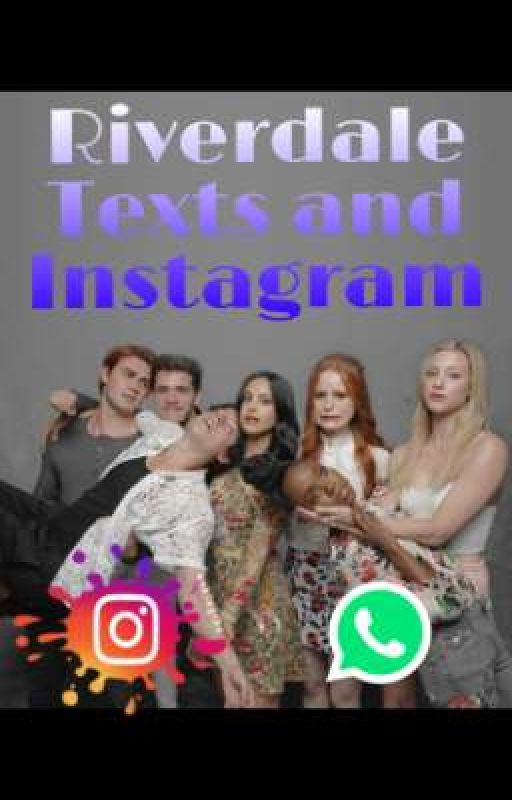 Riverdale texts and Instagram  by wandasringfinger