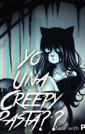 Yo una creepypasta?? by XJust_CharlotteX