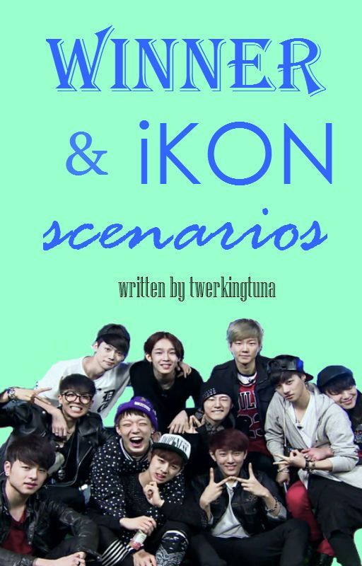 Winner & iKON Scenarios by twerkingtuna