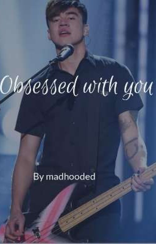 Obsessed with you (cth fanfiction)  by madhooded