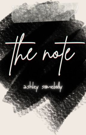 The Note ~ Serial Story by grammaryaaas