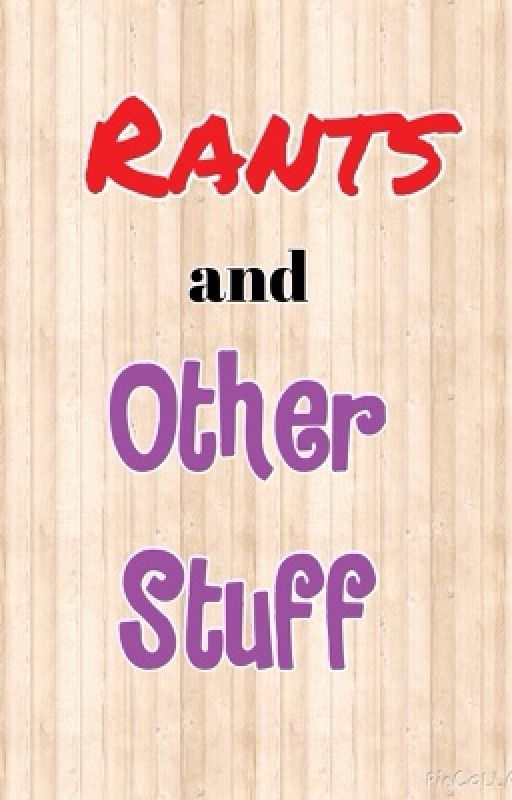 Rants and Other Stuff by RantsAndOtherStuff