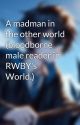 A madman in the other world (bloodborne male reader in RWBY's World.) by CyberGamer6