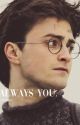 Always you  (Harry  x Reader) by loveqsersi