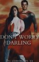 Don't Worry Darling || Clark Kent [1] by cjswonders_xx