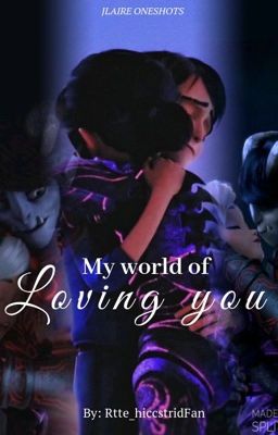 My World of Loving You - Jlaire One Shots cover