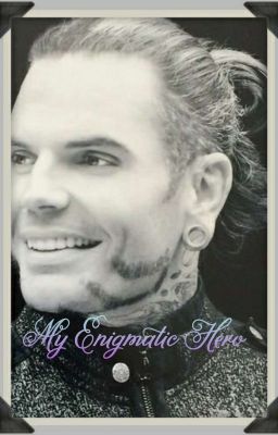 My Enigmatic Hero (Jeff Hardy Fanfic) cover