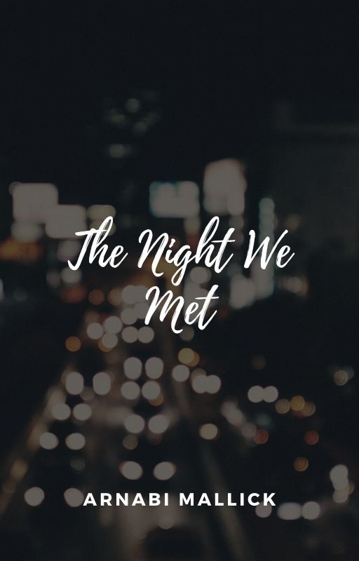 The Night We Met by ArnabiMallick