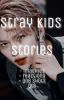 Stray Kids stories