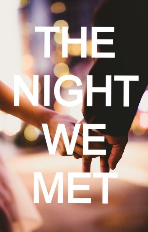 The night we met by happyhope1127