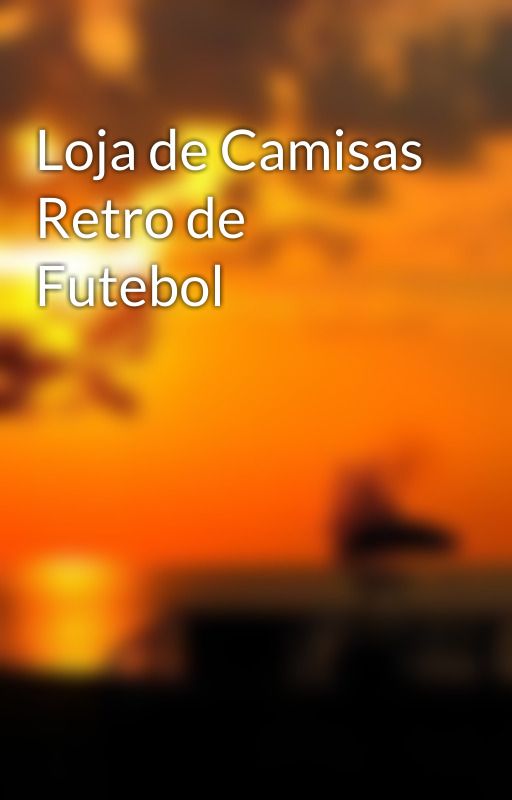 Loja de Camisas Retro de Futebol by brasilretro