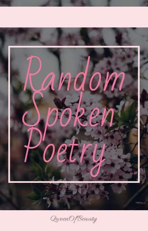 Random Spoken Poetry by MadaM1stLady